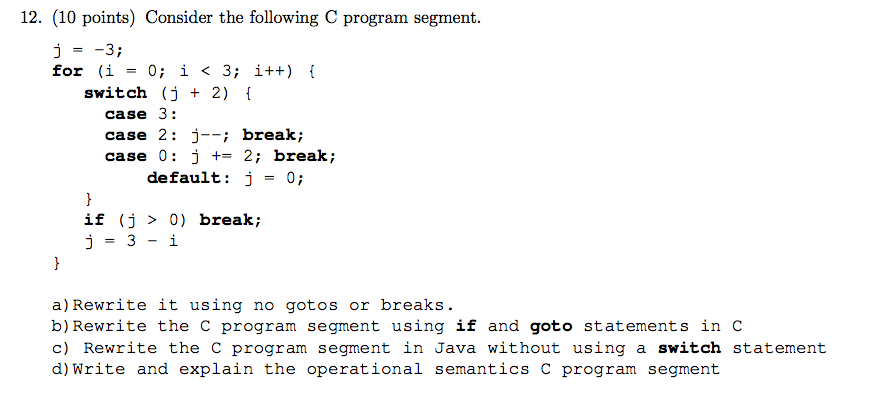  12. (10 points) Consider the following C program segment j=-3; for