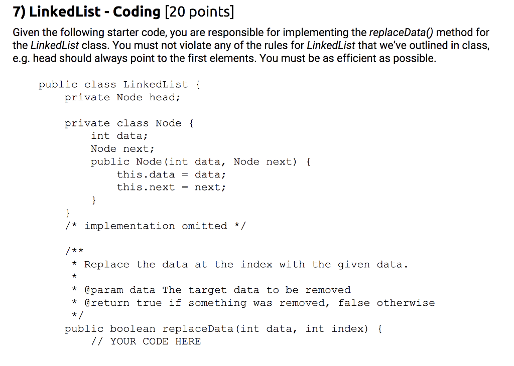  7) LinkedList- Coding [20 points] Given the following starter code, you