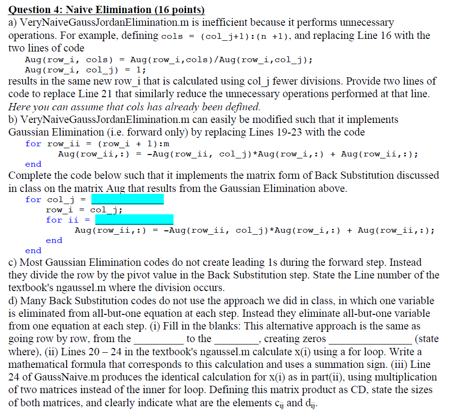 Matlab Question. Required Sample code below. %VeryNaiveGaussJordanElimination.m % This code uses an
