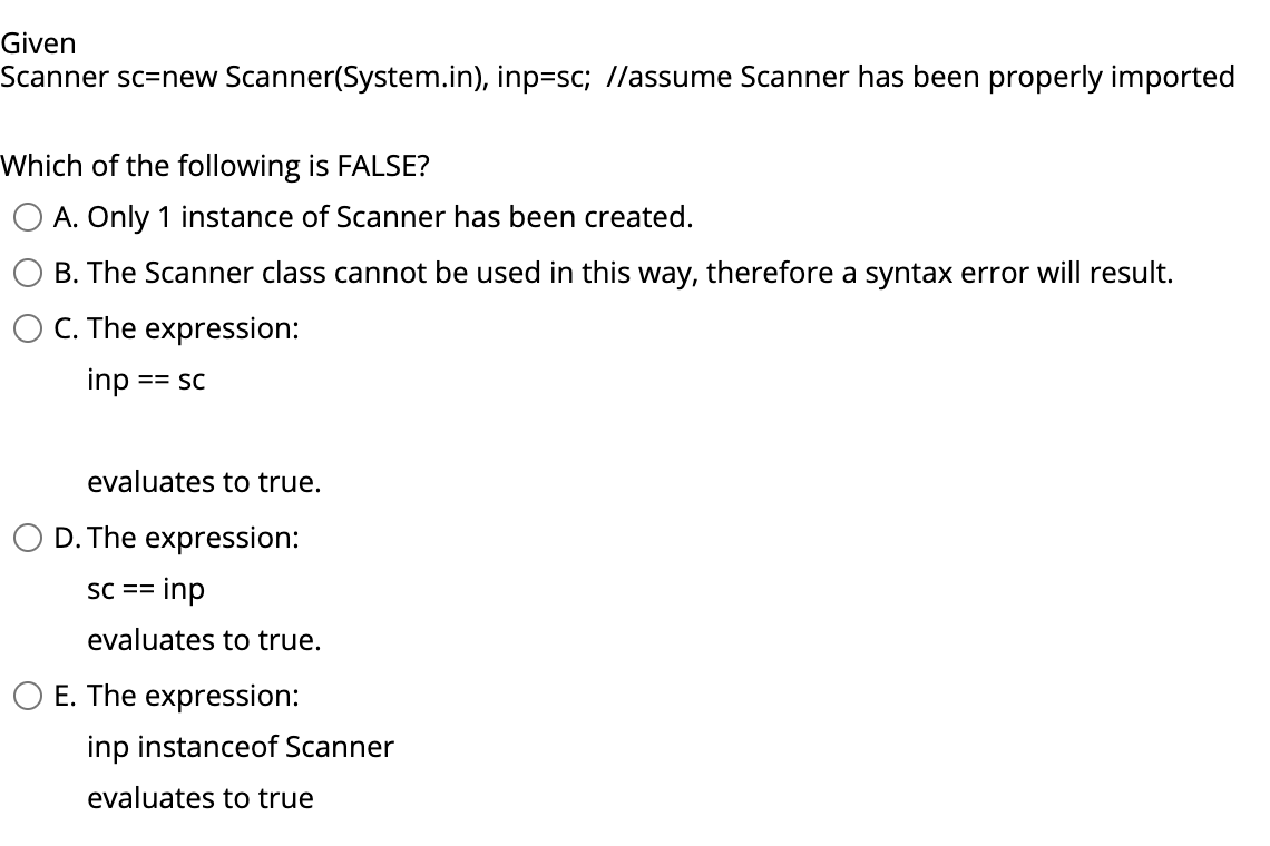 In Java Programming Language Given Scanner sc=new Scanner(System.in), inp=sc; //assume Scanner has