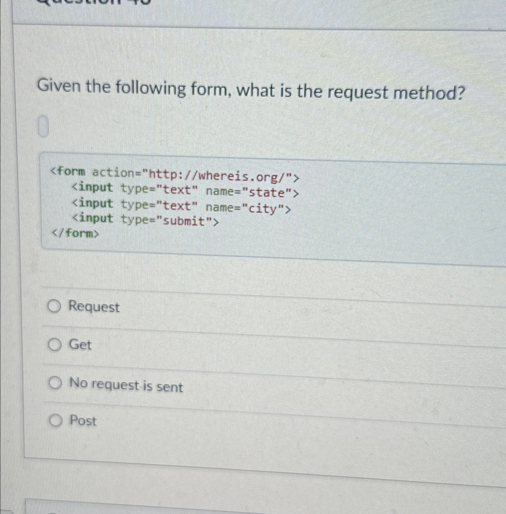  Given the following form, what is the request method? Request Get