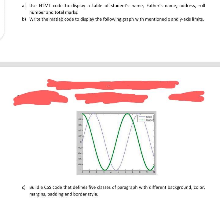 a) Use HTML code to display a table of student's name,