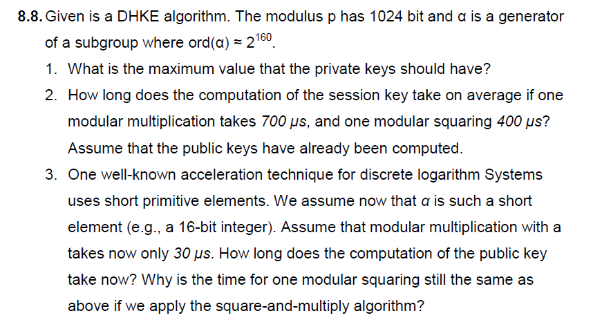 >>>TEXTBOOK - UNDERSTANDING CRYPTOGRAPHY 8.8. Given is a DHKE algorithm. The