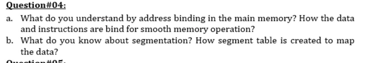Question#04: a. What do you understand by address binding in the