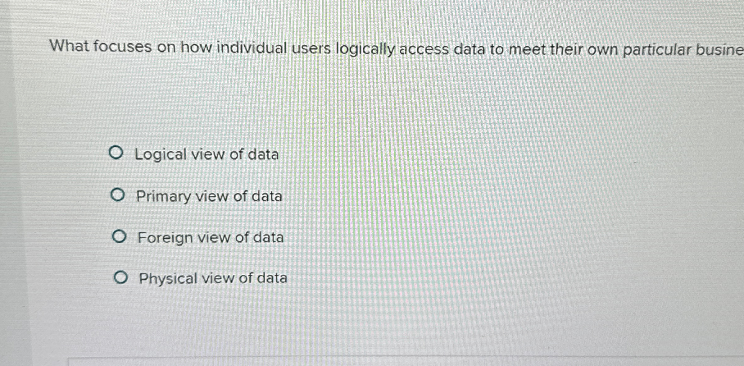  What focuses on how individual users logically access data to meet
