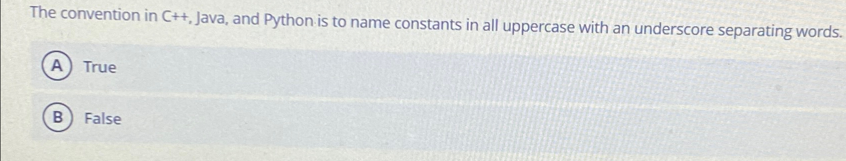  The convention in C++, Java, and Python is to name constants
