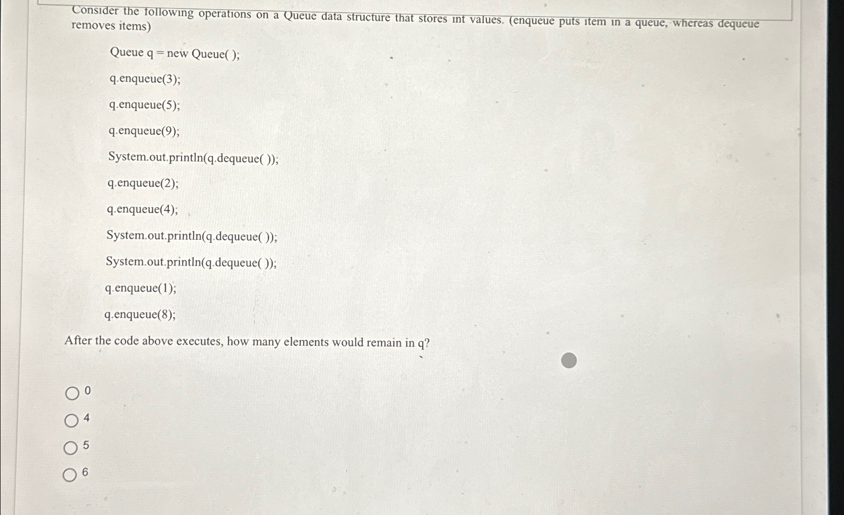  Consider the following operations on a Queue data structure that stores