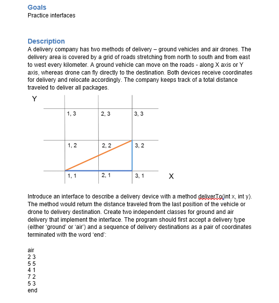 In Java using Netbeans Goals Practice interfaces Description A delivery company has