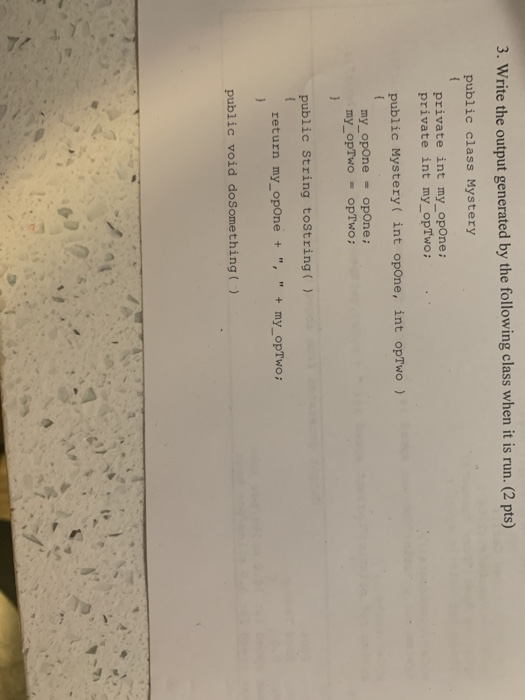  3. Write the output generated by the following class when it