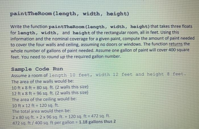 I am using python on Windows paintTheRoom (length, width, height) Write the