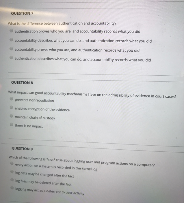  QUESTION 7 What is the difference between authentication and accountability? authentication