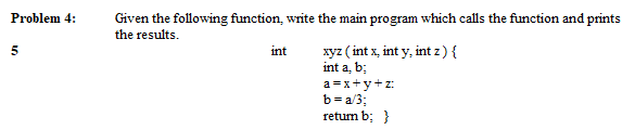 ignore 5 Problem 4: 5 Given the following function, write the main
