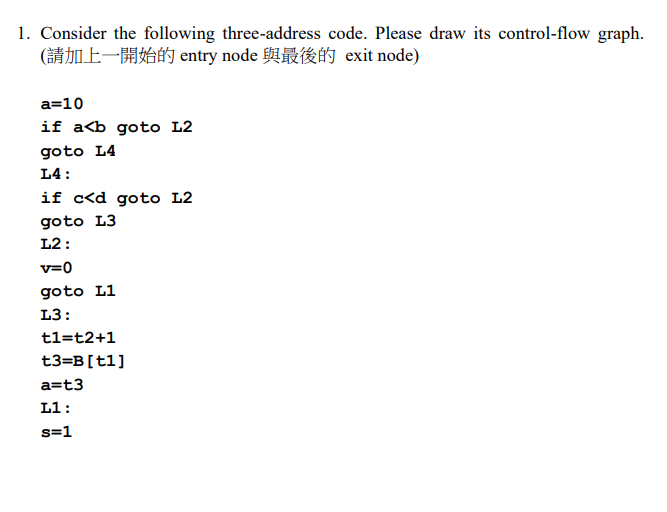  1. Consider the following three-address code. Please draw its control-flow graph