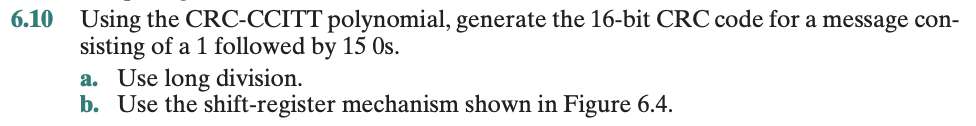  10 Using the CRC-CCITT polynomial, generate the 16-bit CRC code for