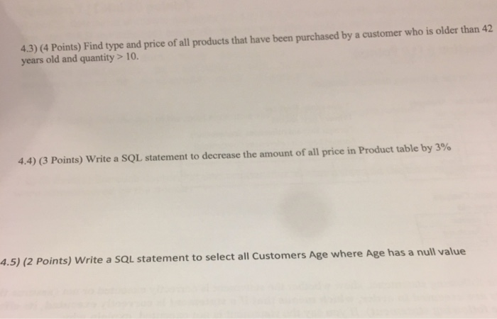 needed). Customer (cid, cname, age, gender) Buys (cid, pid, quantity) Product (pid,