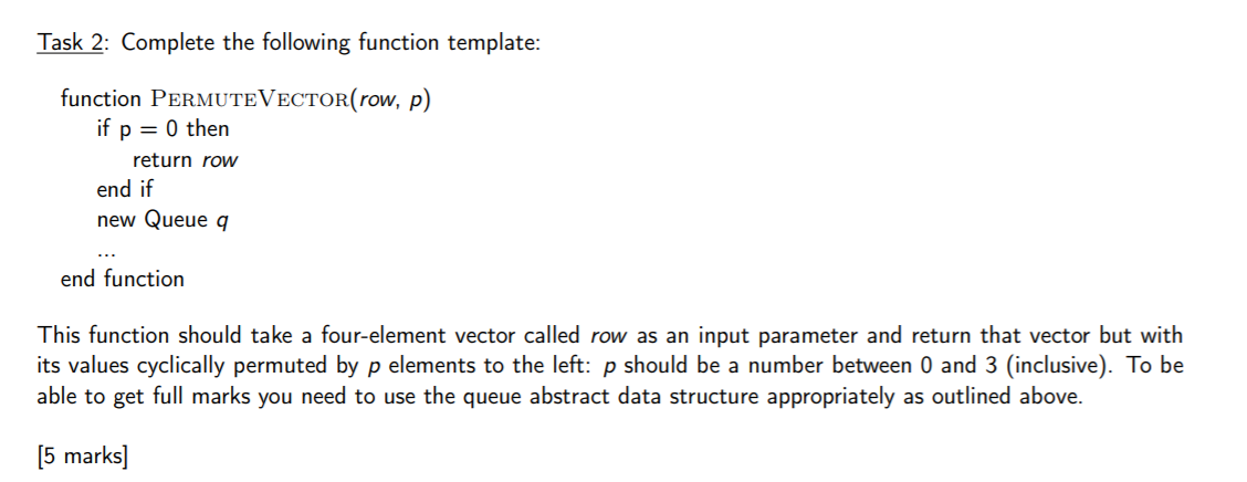 Please write the answer in Pseudocode Task 2: Complete the following function