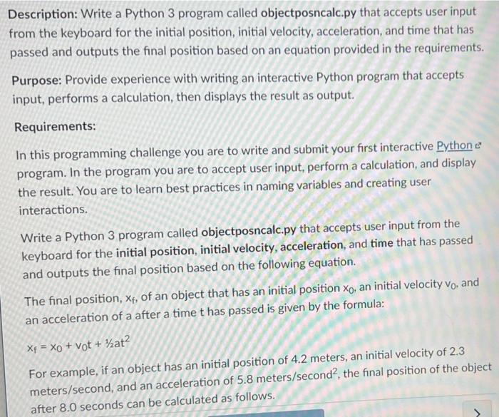  Description: Write a Python 3 program called objectposncalc.py that accepts user