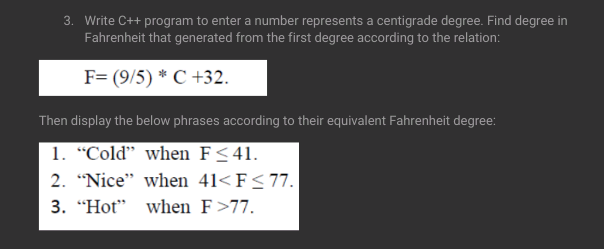  Write C++ program to enter a number represents a centigrade degree.