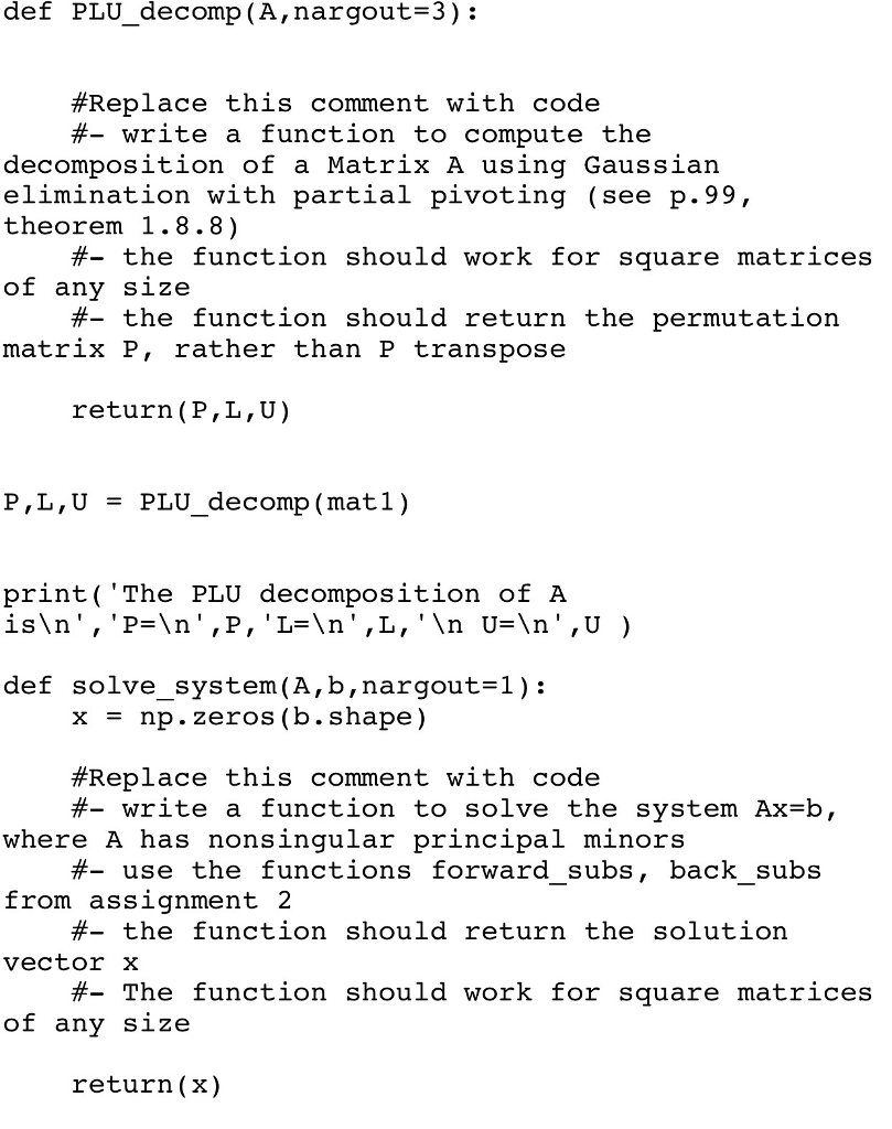using PYTHON def PLU decomp(A,nargout-3): #Replace this comment with code #-write a