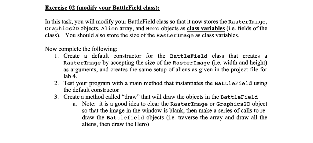 Exercise 2 import imagePackage.RasterImage; import java.awt.Color; import java.awt.Composite; import java.awt.Dimension; import java.awt.Font;