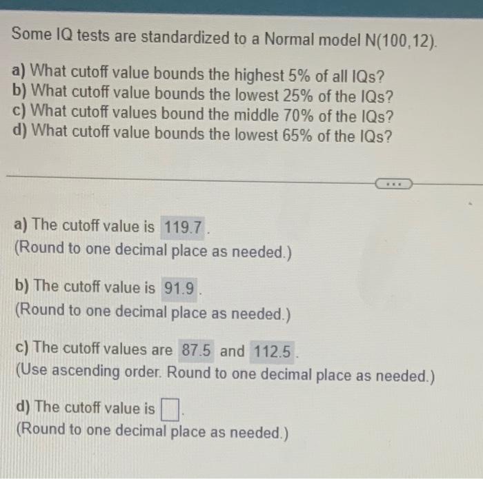  Some IQ tests are standardized to a Normal model N (100,12).