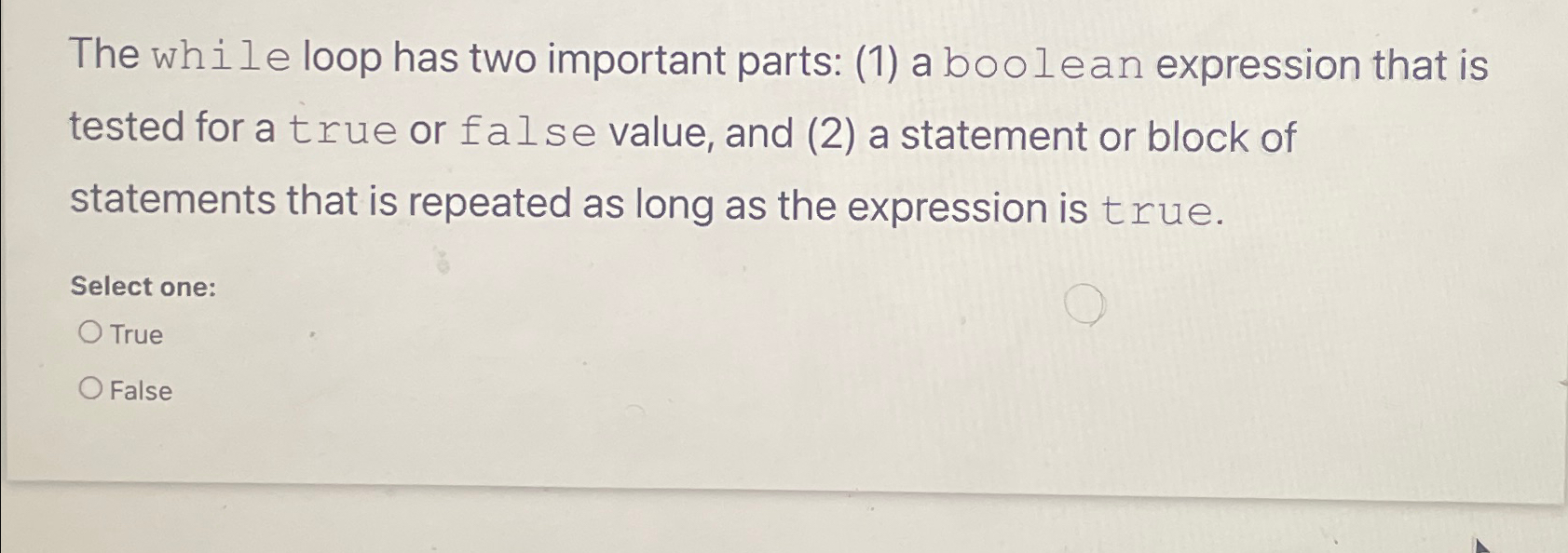  The while loop has two important parts: (1) a boolean expression