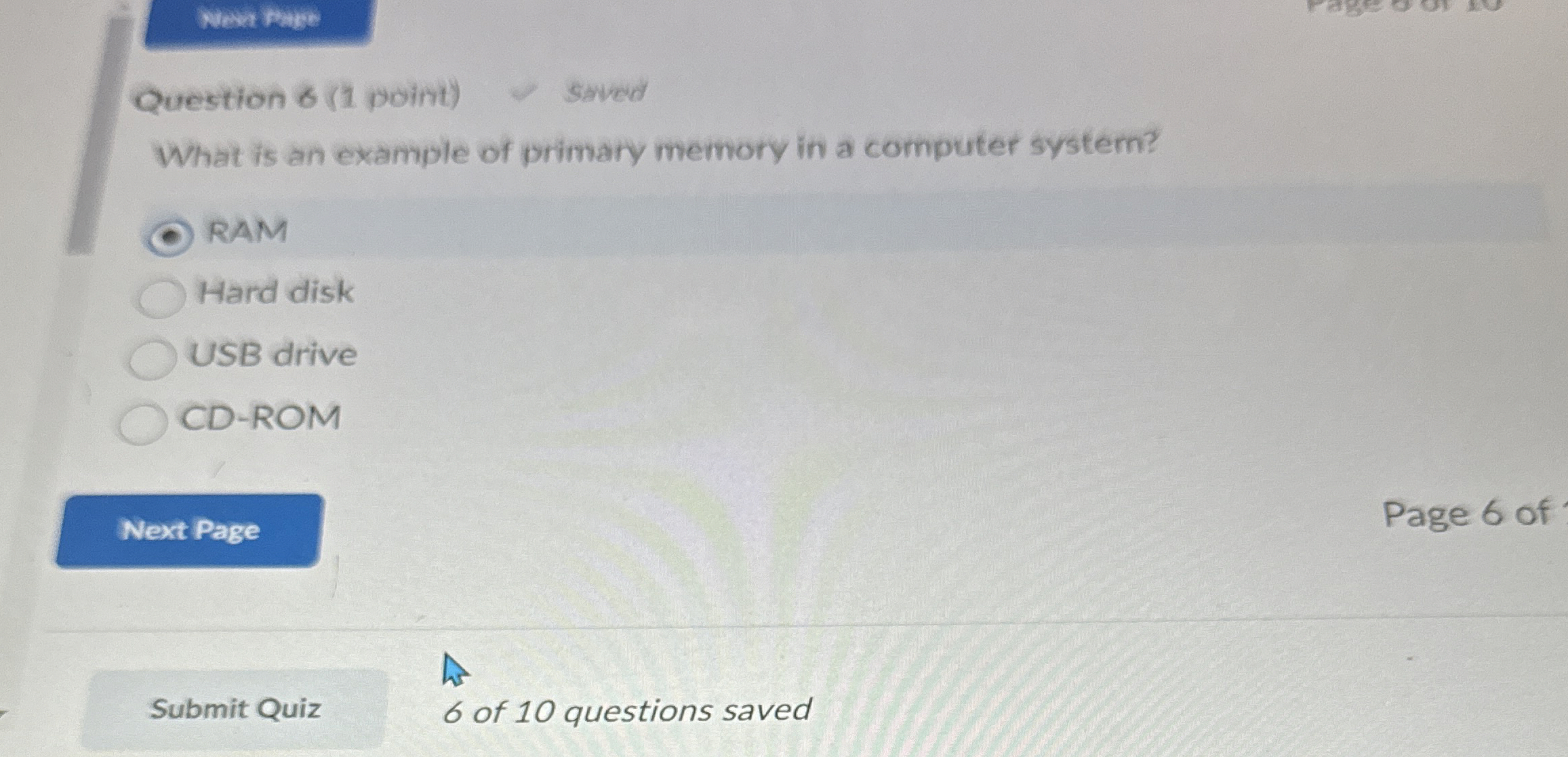  Question 6(1 point) saved What is an example of primary memory