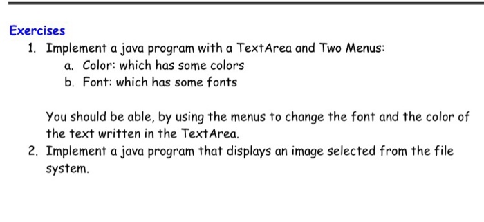  Using JavaFX please Exercises 1. Implement a java program with a