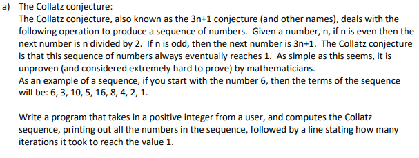 --- PYTHON PROGRAM --- a) The Collatz conjecture The Collatz conjecture, also
