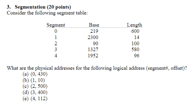  3. Segmentation (20 points) Consider the following segment table Length 600