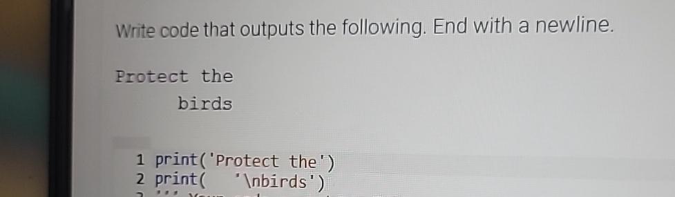  Write code that outputs the following. End with a newline. Protect