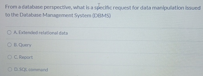  From a database perspective, what is a specific request for data