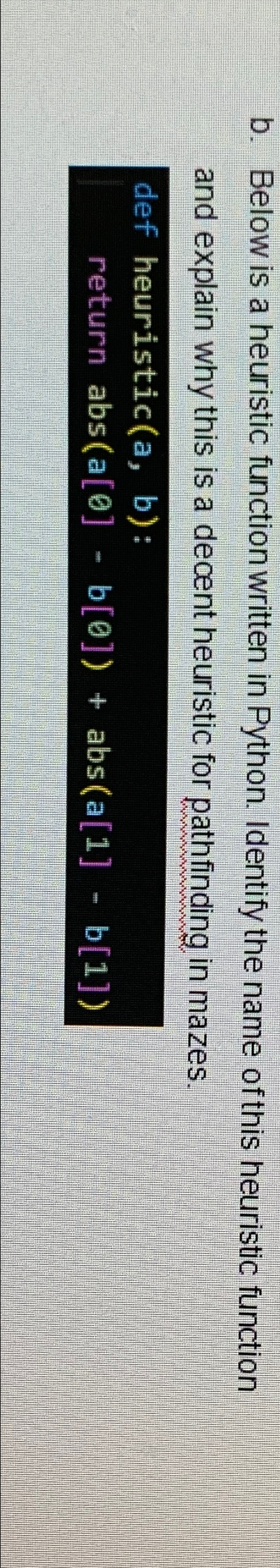  b. Below is a heuristic function written in Python. Identify the