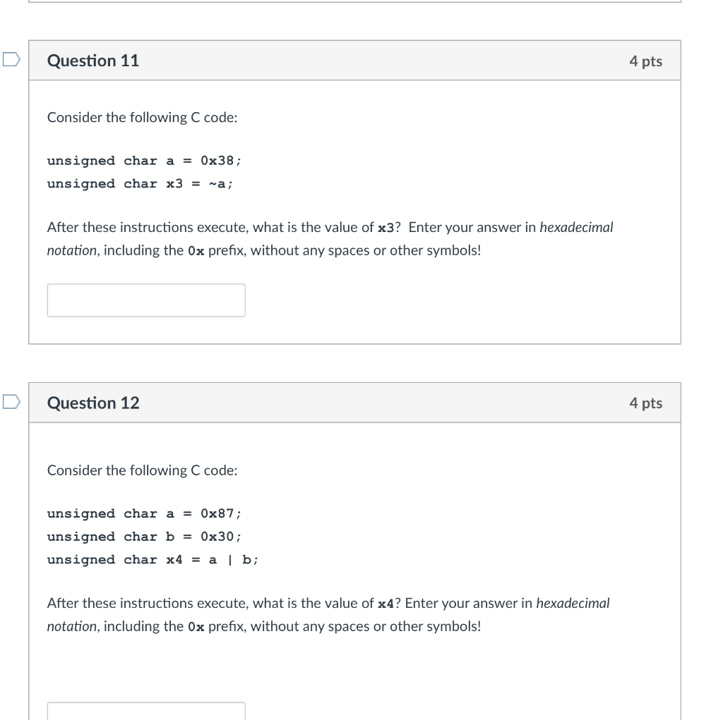  Question 11 4 pts Consider the following C code: unsigned char