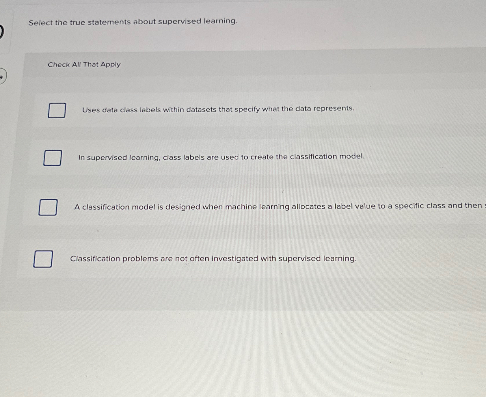  Select the true statements about supervised learning. Check All That Apply
