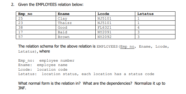 Normalization Show all the steps as you perform normalization for each problem