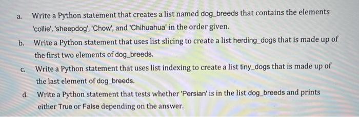Python Only a. Write a Python statement that creates a list named