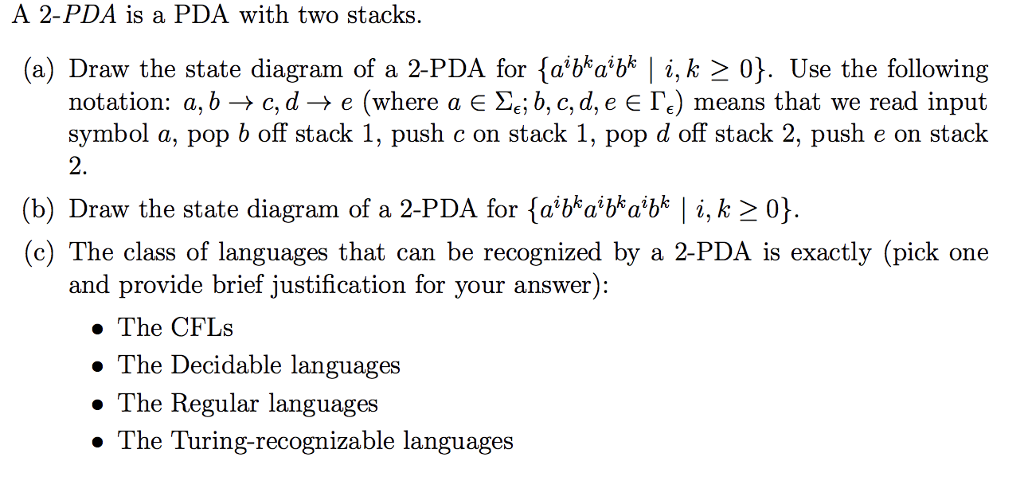  A 2-PDA is a PDA with two stacks. (a) Draw the