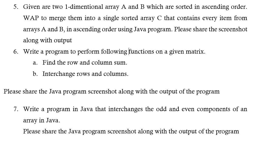  Please provide the Java programs 5. Given are two 1-dimentional array