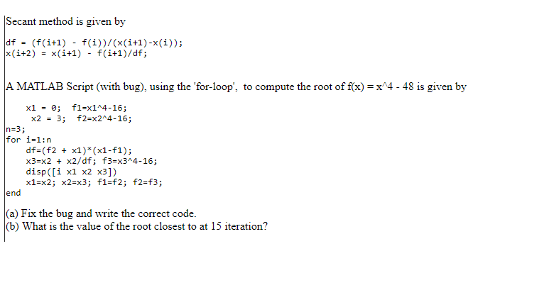 matlab help please Secant method is given by df = (f(1+1) -f(1))/(x(1+1)-x(i));