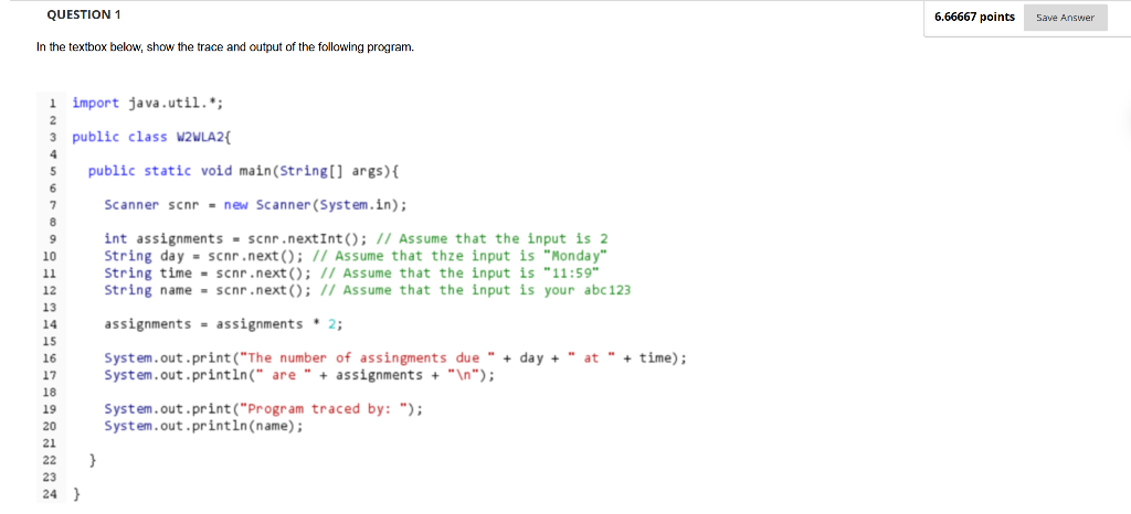  QUESTION 1 6.66667 points Save Answer In the textbox below, show