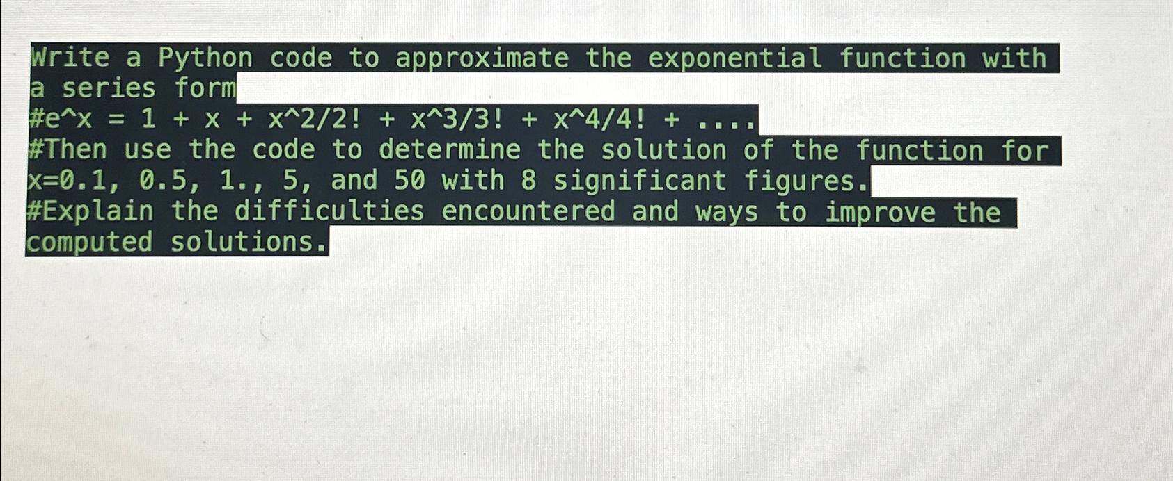  Write a Python code to approximate the exponential function with a