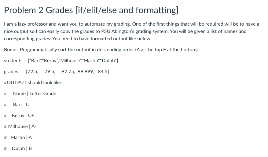  PYTHON LANGUAGE PLEASE!!! Problem 2 Grades (if/elif/else and formatting] I am