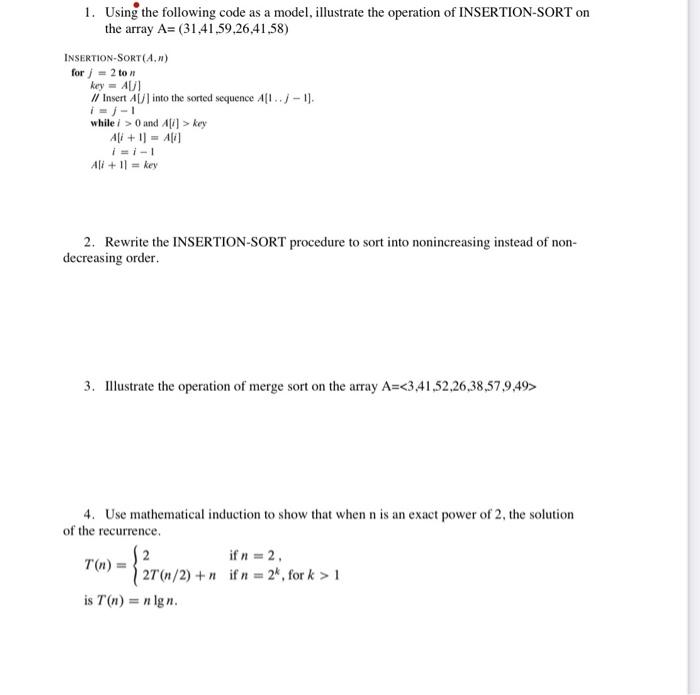 computer algorithm please solve Q 1 and 2 the array A=(31,41,59,26,41,58) INSERTION-SORT