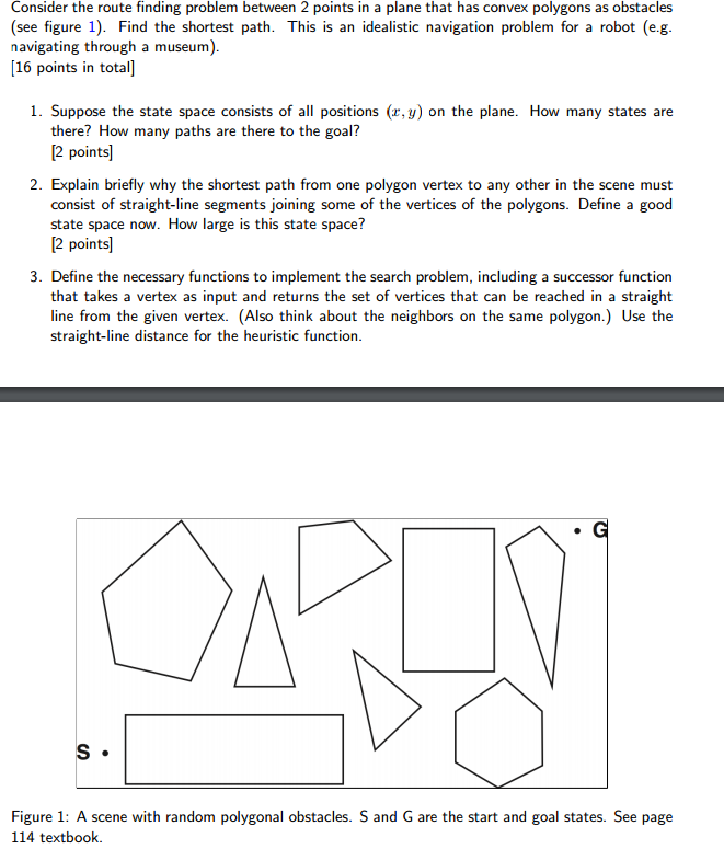  Consider the route finding problem between 2 points in a plane