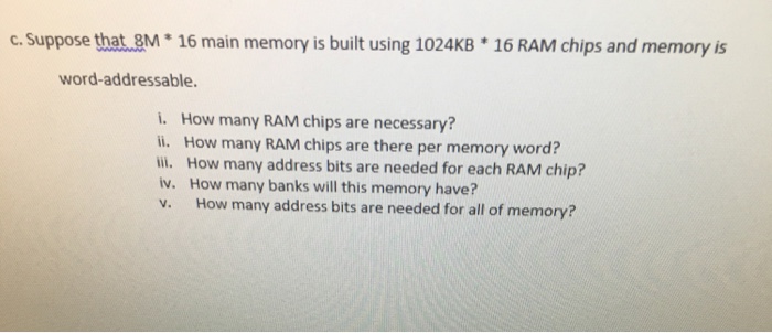  Suppose that 8M * 16 main memory is built using 1024KB
