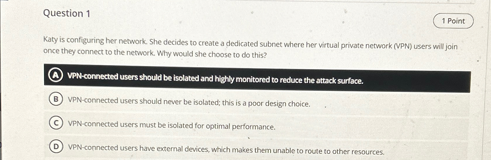  Question 1 1 Point Katy is configuring her network. She decides