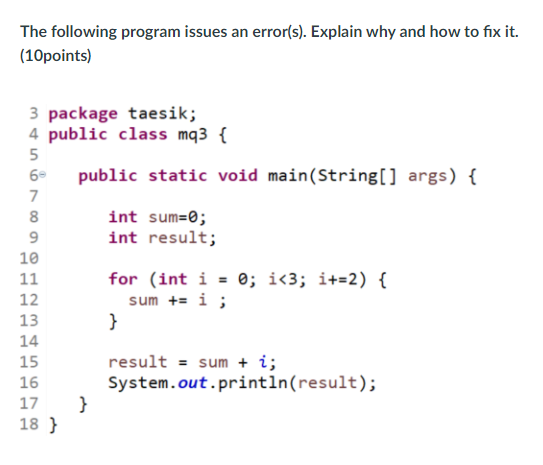 The following program issues an error(s). Explain why and how to