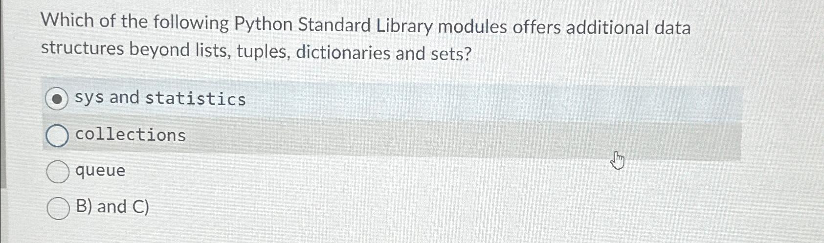  Which of the following Python Standard Library modules offers additional data