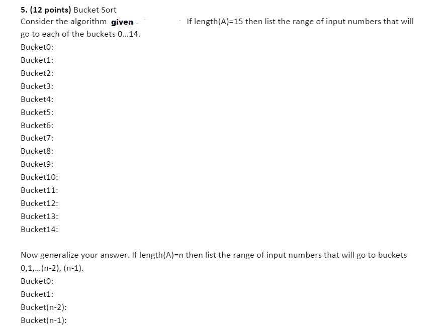 Consider the algorithm given below (see pictures) 5. (12 points) Bucket Sort